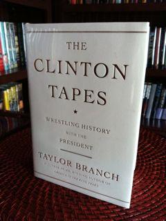 The Clinton Tapes : Wrestling History with the President (Signed First Printing)