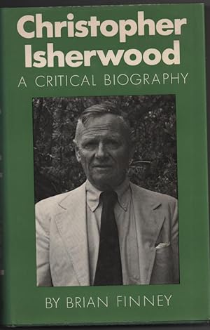 Imagen del vendedor de Christopher Isherwood: A Critical Biography a la venta por Frances Wetherell
