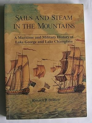 Seller image for Sails and Steam in the Mountains: A Maritime and Military History of Lake George and Lake Champlain. for sale by Monkey House Books