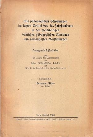 Bild des Verkufers fr Die pdagogischen Strmungen im letzten Drittel des 18. Jahrhunderts in den gleichzeitigen deutschen pdagogischen Romanen und romanhaften Darstellungen. . zum Verkauf von Brbel Hoffmann