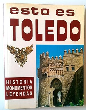 Imagen del vendedor de Esto es Toledo. Historia, monumentos, leyendas a la venta por Librera Salvalibros Express