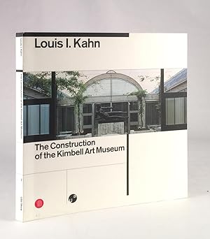 Imagen del vendedor de Louis I. Kahn: The Construction of the Kimbell Art Museum a la venta por Trevian Books