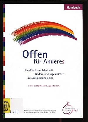 Bild des Verkufers fr Offen fr Anderes. Handbuch zur Arbeit mit Kindern und jugendlichen aus Aussiedlungen in der evangelischen Jugendarbeit. Handbuch. zum Verkauf von Antiquariat Bookfarm