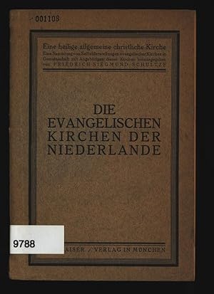 Bild des Verkufers fr DIE EVANGELISCHEN KIRCHEN DER NIEDERLANDE. Eine heilige, allgemeine christliche Kirche Eine Sammlung von Selbstdarstellungen evangelischerKirchen in Gemeinschaft mit Angehrigen dieser Kirchen herausgegeben von FRIEDRICH SIEGMUND-SCHULTZE zum Verkauf von Antiquariat Bookfarm