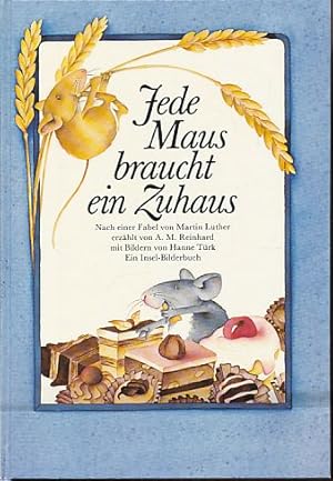 Jede Maus braucht ein Zuhaus. nach e. Fabel von Martin Luther erzählt von A. M. Reinhard. Mit Bil...