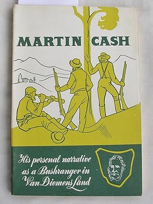 Seller image for Martin Cash : His Personal Narrative as a Bushranger in Van Diemens Land : The Bushranger of Van Diemen's Land in 1843-4 for sale by Laura Books