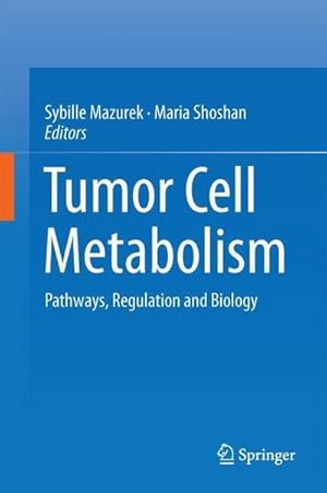 Bild des Verkufers fr Tumor Cell Metabolism : Pathways, Regulation and Biology zum Verkauf von AHA-BUCH GmbH