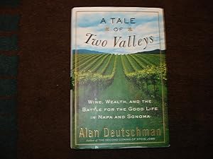 Seller image for A Tale of Two Valleys. Wine, Wealth, and the Battle for the Good Life in Napa and Sonoma. for sale by BookMine