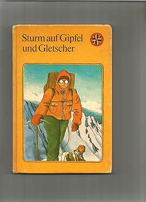 Bild des Verkufers fr Sturm auf Gipfel und Gletscher. Bergsteigergeschichten. Herausgegeben von Hilga und Gnther Cwojdrak. zum Verkauf von Sigrid Rhle