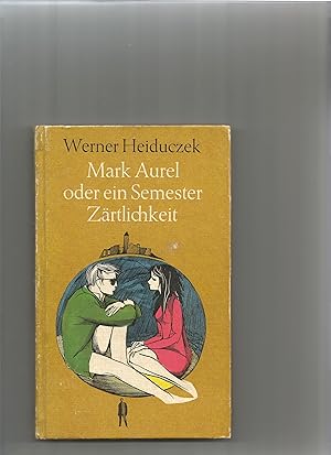 Image du vendeur pour Mark Aurel oder ein Semester Zrtlichkeit. mis en vente par Sigrid Rhle