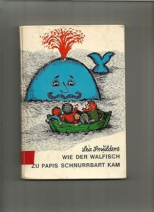 Seller image for Wie der Walfisch zu Papis Schnurrbart kam. Die hchst seltsame Geschichte vom Mrchendichter Kronzucker und einem erbosten Zauberfisch. for sale by Sigrid Rhle