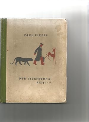 Bild des Verkufers fr Der Tierfreund reist . Unterwegs auf frhlichen und abenteuerlichen Fahrten. zum Verkauf von Sigrid Rhle