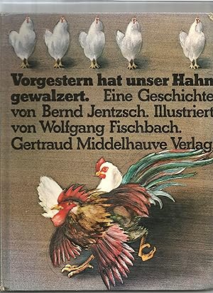 Seller image for Vorgestern hat unser Hahn gewalzert. for sale by Sigrid Rhle