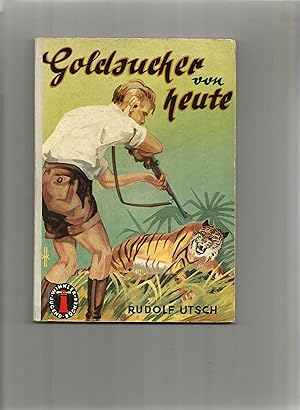 Seller image for Goldsucher von heute. Erlebnisse eines deutschen Forschers und seines Sohnes in den Urwldern Sumatras. for sale by Sigrid Rhle