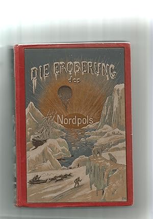 Imagen del vendedor de Die Eroberung des Nordpols. Schilderung der Fahrten und Entdeckungsreisen nach den Polargebieten.18.-19 a la venta por Sigrid Rhle