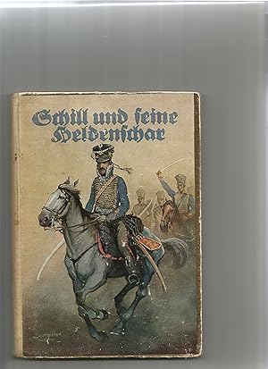 Imagen del vendedor de Schill und seine Heldenschar. Eine geschichtliche Erzhlung. a la venta por Sigrid Rhle