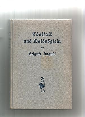 Imagen del vendedor de Edelfalk und Waldvglein. Kulturgeschichtliche Erzhlung aus dem 13. Jhdt. Fr das reifere Mdchenalter. Von einem Jugenschriftenausschu neu bearbeitet. a la venta por Sigrid Rhle