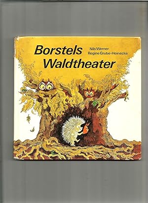 Image du vendeur pour Borstels Waldtheater. Geschichen von Herrn und Frau Elster, Borstel, Hoppel, Putzi und der ganzen Waldgesellschaft. mis en vente par Sigrid Rhle