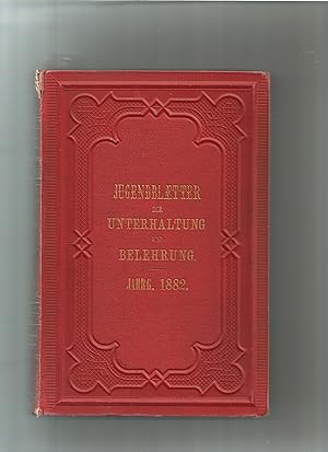 Jugendblätter zur Unterhaltung und Belehrung. 28. Jg. Unter Mitwirkung vieler Jugendfreunde hrsg....