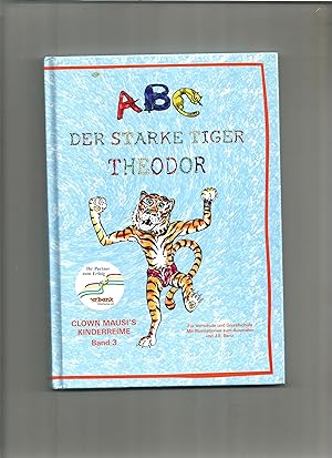 Bild des Verkufers fr ABC. Der starke Tiger Theodor. Clown Mausi's Kinderreime Bd. 3. Fr Vorschule und Grundschule. zum Verkauf von Sigrid Rhle