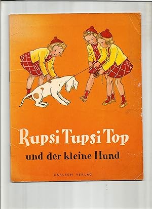 Imagen del vendedor de Rupsi, Tupsi, Top und der kleine Hund. a la venta por Sigrid Rhle