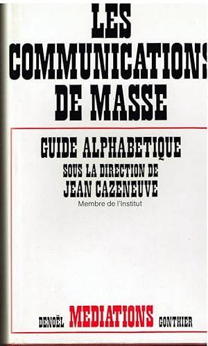 Image du vendeur pour les communications de masse - Guide alphabtique sous la direction de Jean Cazeneuve mis en vente par Librairie l'Aspidistra