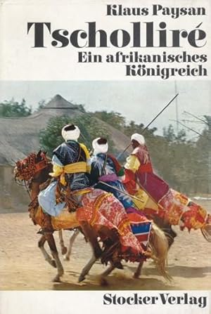 Tscholliré. Ein afrikanisches Königreich. Mit einem Anhang über die geschichtlichen und völkerkun...