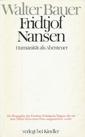 Fridtjof Nansen. Humanität als Abenteuer. Neuausgabe.