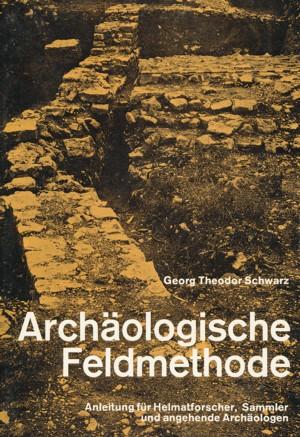 Archäologische Feldmethode (Field archaeology). Anleitung für Heimatforscher, Sammler und angehen...