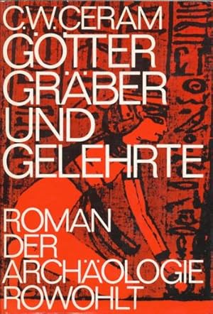 Götter, Gräber und Gelehrte. Roman der Archäologie.