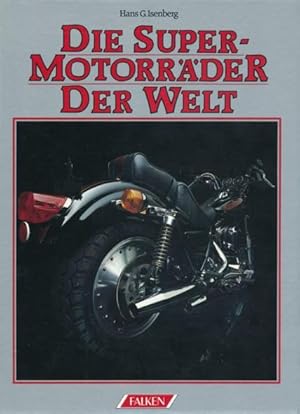 Die Super-Motorräder der Welt.