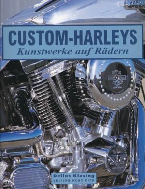 Custom Harleys. Kunstwerke auf Rädern. Aus dem Englischen übersetzt von Hans Dölzer.