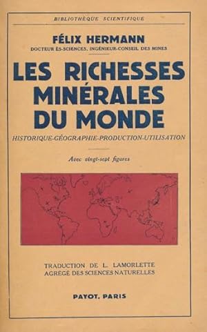 Les Richesses Minérales du Monde. (Historique-Géographie-Production-Utilisation). Traduction de L...