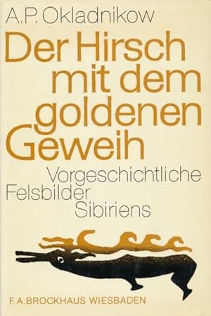 Seller image for Der Hirsch mit dem goldenen Geweih. Vorgeschichtliche Felsbilder Sibiriens. Aus dem Russischen bersetzt von Ilse Filter. for sale by ANTIQUARIAT ERDLEN