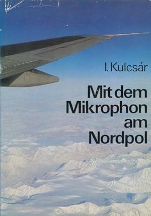 Mit dem Mikrophon am Nordpol. Aus dem Ungarischen übersetzt von Franz Köhler.