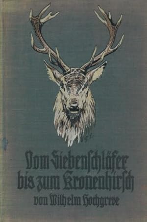 Vom Siebenschläfer bis zum Kronenhirsch. Ein Tier- und Jagdbuch.