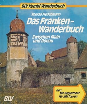 Das Franken-Wanderbuch. Zwischen Main und Donau.