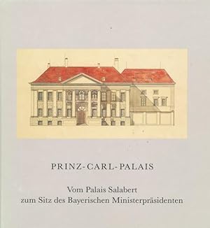 Bild des Verkufers fr Prinz-Carl-Palais. Vom Palais Salabert zum Sitz des Bayerischen Ministerprsidenten. zum Verkauf von ANTIQUARIAT ERDLEN