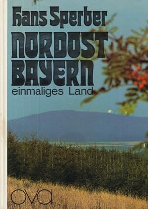 Bild des Verkufers fr Nordostbayern, einmaliges Land. zum Verkauf von ANTIQUARIAT ERDLEN