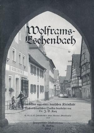 Wolframs-Eschenbach. Kulturbilder aus einer deutschen Kleinstadt. Nach archivalischen Quellen bea...
