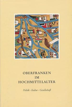 Oberfranken im Hochmittelalter. Politik-Kultur-Gesellschaft. Herausgeber: Oberfranken-Stiftung.