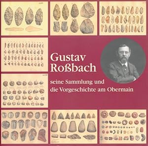 Gustav Roßbach, seine Sammlung und die Vorgeschichte am Obermain.