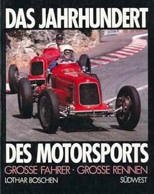 Bild des Verkufers fr Das Jahrhundert des Motorsports. Groe Fahrer - Groe Rennen. Mit Geleitworten von Paul Alfons Frst zu Metternich-Winneburg, Huschke von Hanstein, Hans-Joachim Stuck. zum Verkauf von ANTIQUARIAT ERDLEN