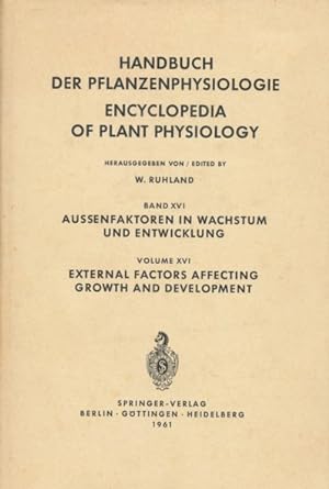 Handbuch der Pflanzenphysiologie. Band XVI: Aussenfaktoren in Wachstum und Entwicklung. Redigiert...