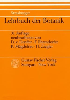 Lehrbuch der Botanik für Hochschulen. 31. Aufl., neubearbeitet von Dietrich von Denffer, Friedric...