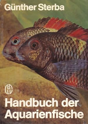 Handbuch der Aquarienfische. 416 Süsswasserfische. Arten, Haltung, Pflege, Zucht.