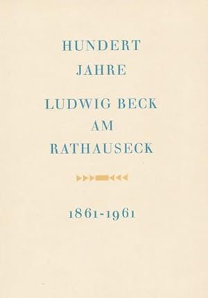 HUNDERT JAHRE LUDWIG BECK AM RATHAUSECK (Textilhaus Feldmeier KG, München) 1861-1961. Hundert Jah...