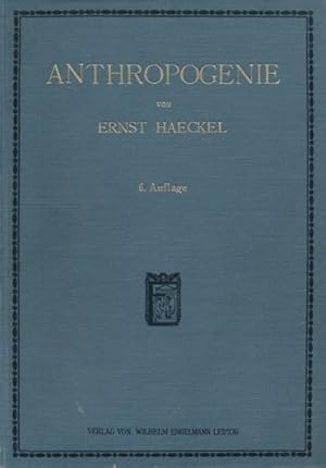 Anthropogenie oder Entwickelungsgeschichte des Menschen. Gemeinverständliche wissenschaftliche Vo...