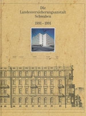 Die Landesversicherungsanstalt Schwaben 1891-1991. Chronik der Landesversicherungsanstalt Schwabe...