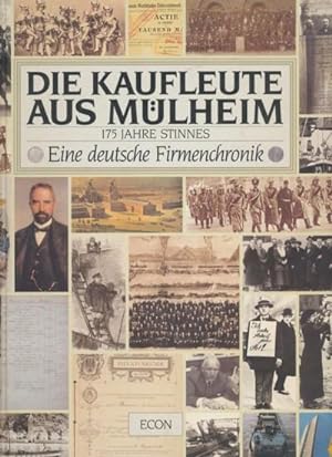 Die Kaufleute aus Mülheim. 175 Jahre Stinnes. Eine deutsche Firmenchronik. Herausgegeben von der ...